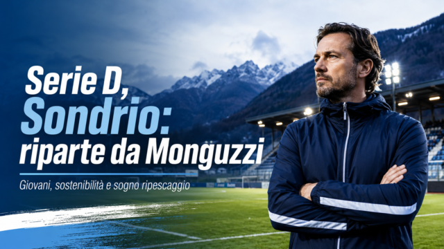 Serie D, Sondrio: Monguzzi nuovo allenatore, ripescaggio ancora in attesa